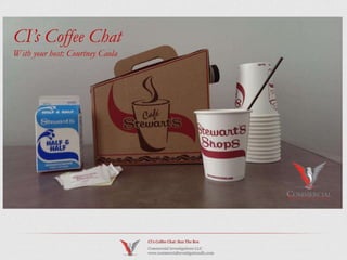 CI’s Coffee Chat: Ban The Box 
Commercial Investigations LLC 
www.commercialinvestigationsllc.com 
CI’s Coffee Chat 
With your host: Courtney Caola 
11/20/2014 
 