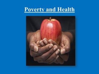 Poverty and Health
 