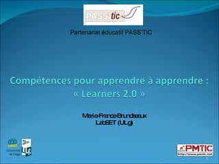 Marie-France Brundseaux LabSET (ULg) Partenariat éducatif PASS’TIC 