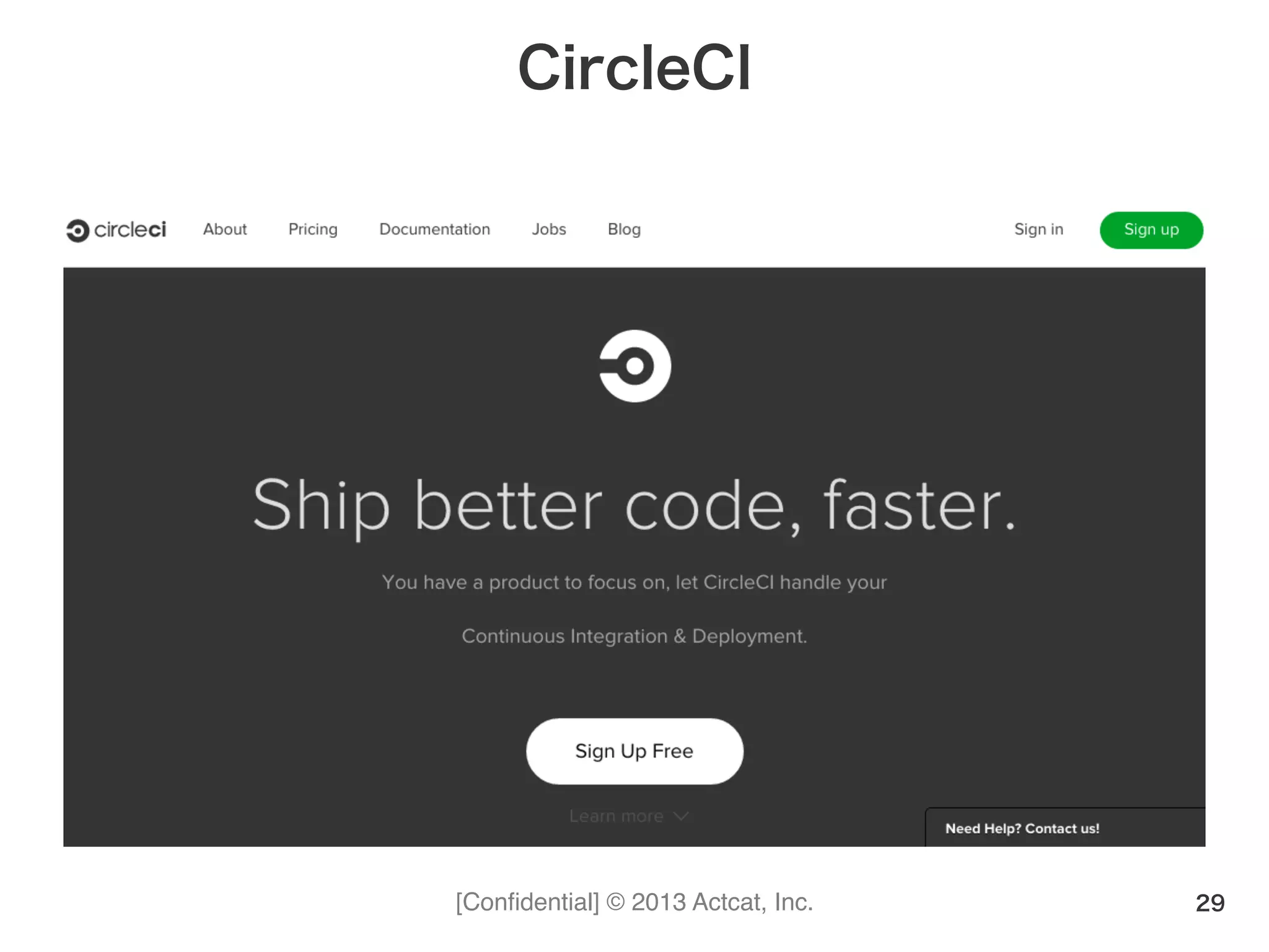 [Conﬁdential] © 2013 Actcat, Inc.
CircleCI
29
 