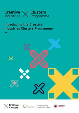 Introducing the Creative
Industries Clusters Programme
 