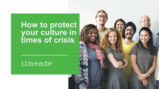 How to protect
your culture in
times of crisis
 