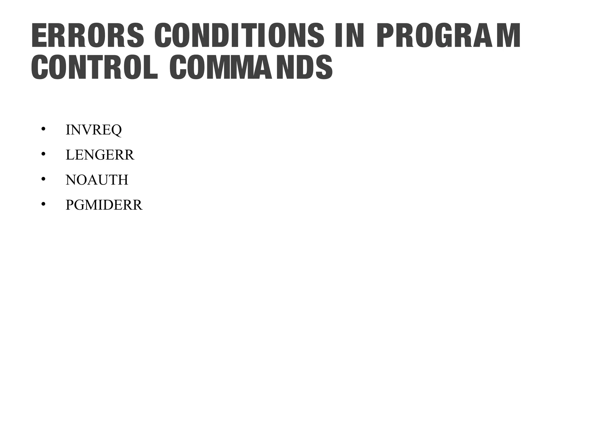 ERRORS CONDITIONS IN PROGRAM CONTROL COMMANDS • INVREQ • LENGERR • NOAUTH • PGMIDERR 