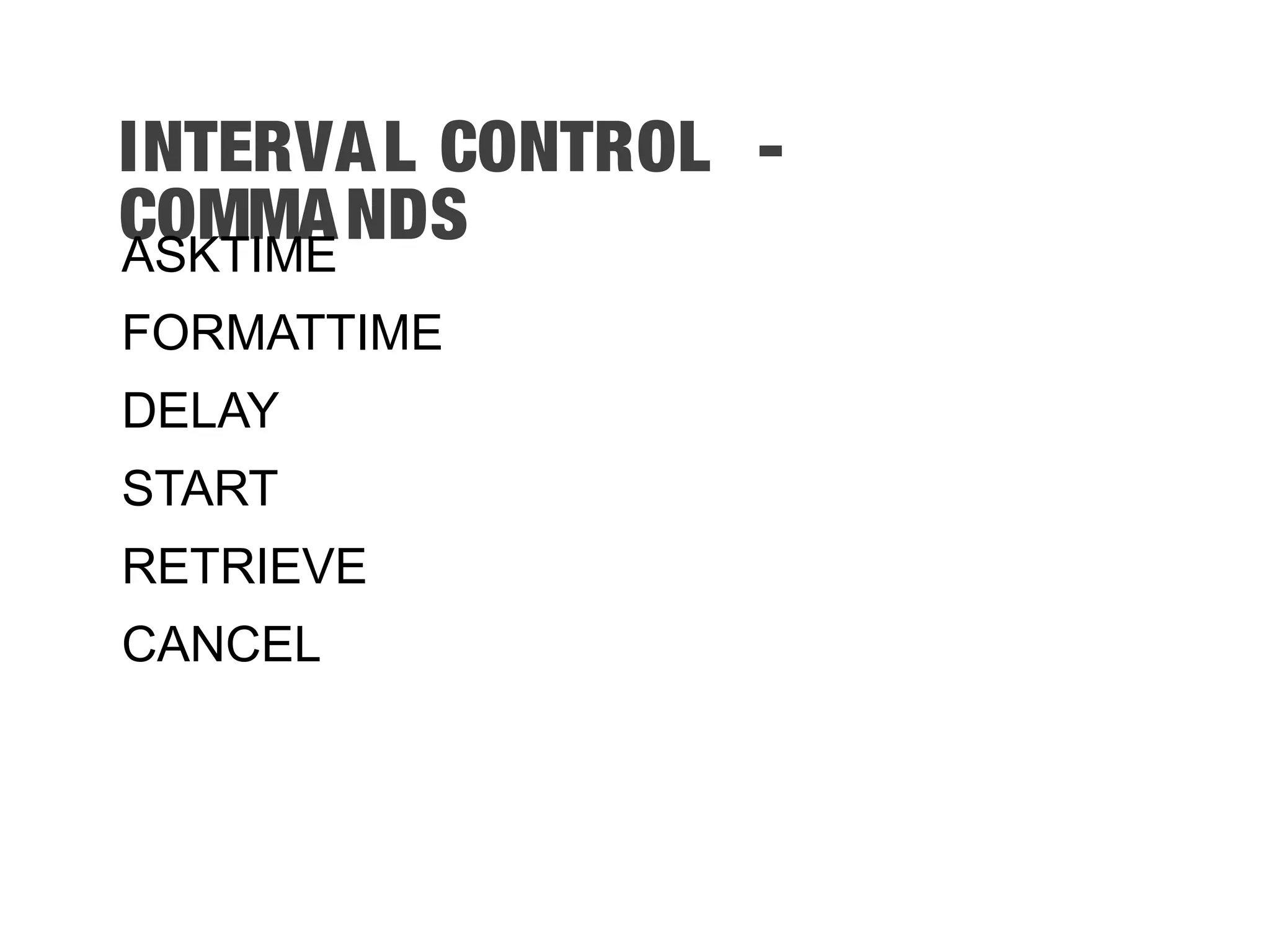 INTERVAL CONTROL - COMMANDSASKTIME FORMATTIME DELAY START RETRIEVE CANCEL 