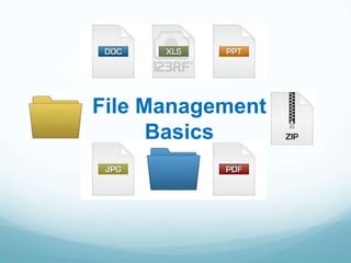 File Management
      Basics
 