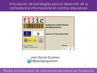 Articulación de estrategias para el desarrollo de la competencia informacional en centros educativos. Redes profesionales de bibliotecas escolares en Andalucía.