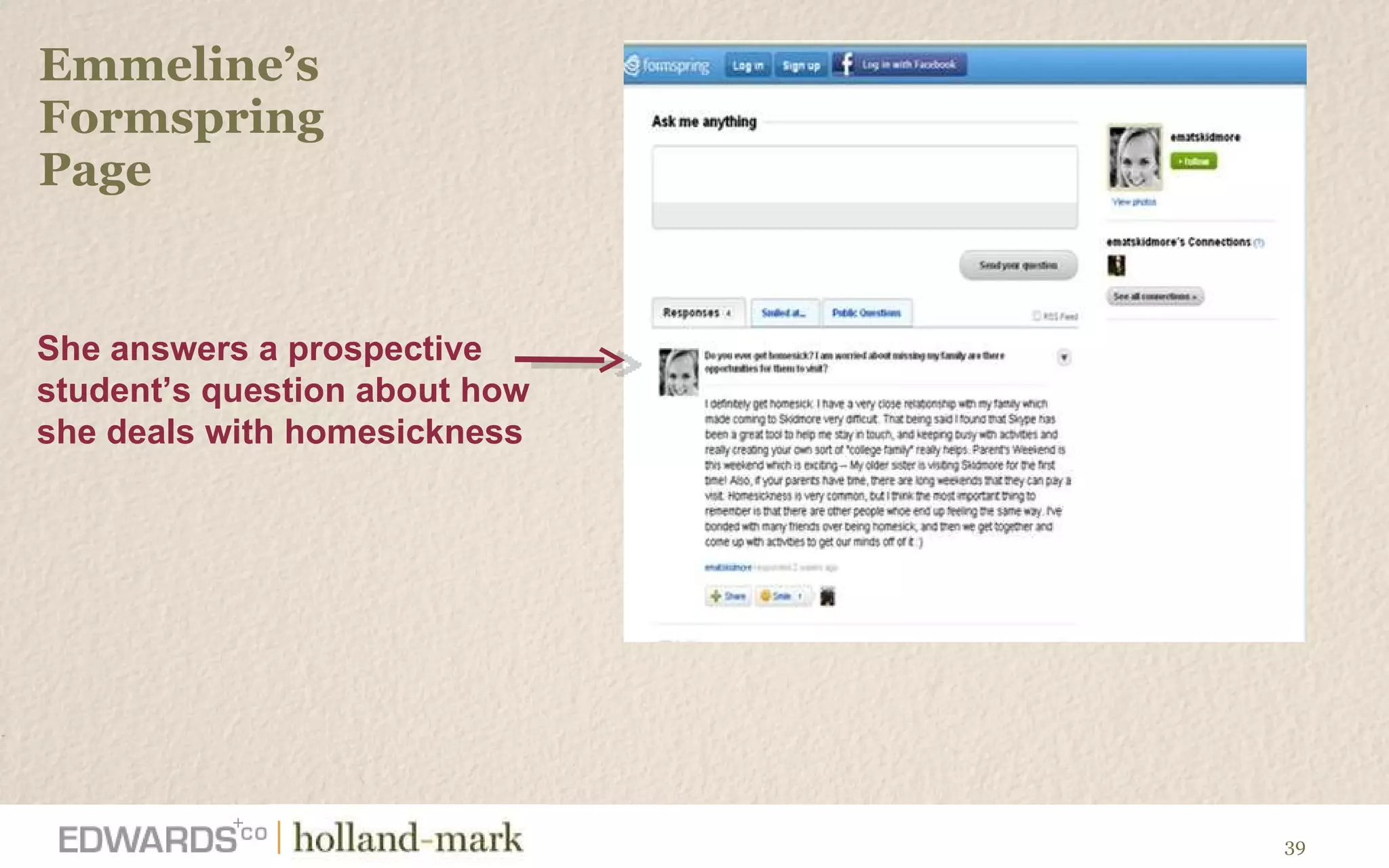 Emmeline ’s  Formspring  Page She answers a prospective student ’s question about how  she deals with homesickness 