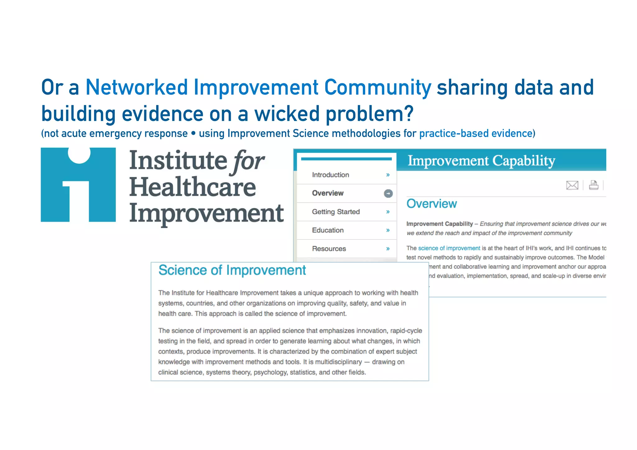 17
Or a Networked Improvement Community sharing data and
building evidence on a wicked problem?
(not acute emergency response • using Improvement Science methodologies for practice-based evidence)
 