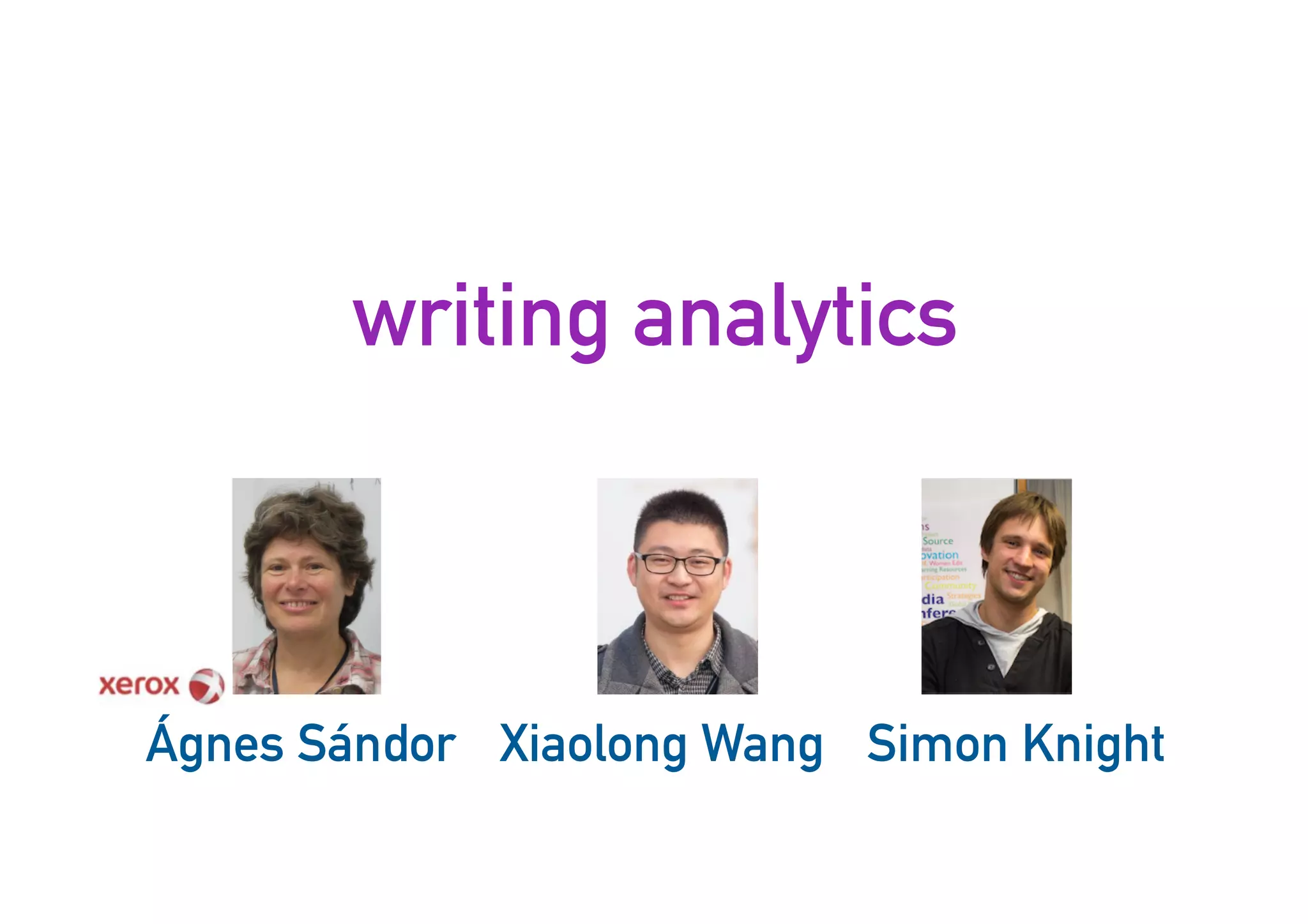 writing analytics
30
Ágnes Sándor Xiaolong Wang Simon Knight
 