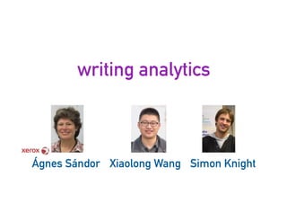 writing analytics
30
Ágnes Sándor Xiaolong Wang Simon Knight
 