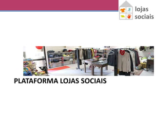 PLATAFORMA LOJAS SOCIAIS

 