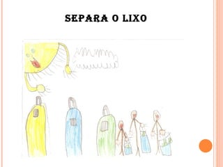 Separa o lixo 
