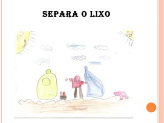 Separa o lixo 
