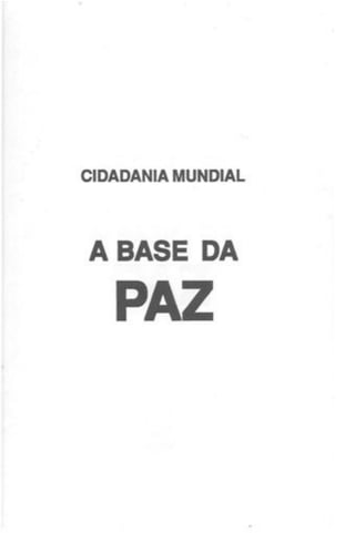 CIDADANIA MUNDIAL

A BASE DA

PAZ

 