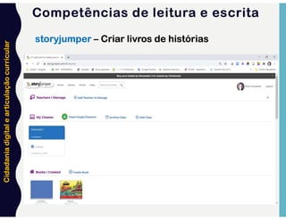 Cidadania
digital
e
articulação
curricular
storyjumper – Criar livros de histórias
Competências de leitura e escrita
 