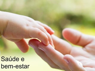 Saúde e
bem-estar
 