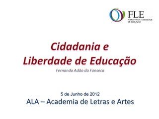 5 de Junho de 2012
ALA – Academia de Letras e Artes
 