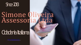 Simone Oliveira
Assessoria Ltda
C
i
d
a
d
a
n
i
aItaliana
https://legaleusa.com/
S
i
n
c
e2
0
1
3
 