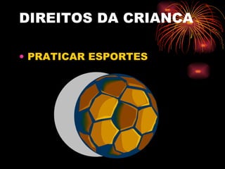 DIREITOS DA CRIANCA PRATICAR ESPORTES 