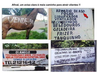 Afinal, um aviso claro é meio caminho para atrair clientes !! 