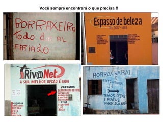 Você sempre encontrará o que precisa !! 