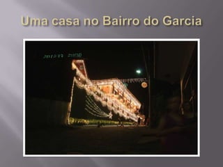 Uma casa no Bairro do Garcia