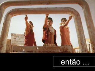 então ...
 