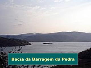 Bacia da Barragem da Pedra
 