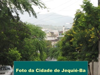 Foto da Cidade de Jequié-Ba
 