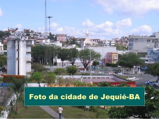 Foto da cidade de Jequié-BA
 