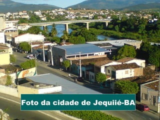 Foto da cidade de Jequiié-BA
 
