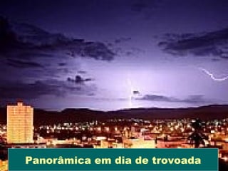 Panorâmica em dia de trovoada
 