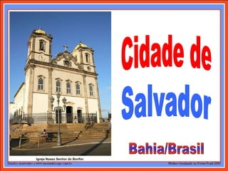 Cidade de Salvador Bahia/Brasil Igreja Nosso Senhor do Bonfim 