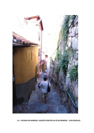 2.4 – ESCADAS DO BARREDO LIGAÇÃO PEDESTRE DA SÉ AO BARREDO - (243 DEGRAUS)
 