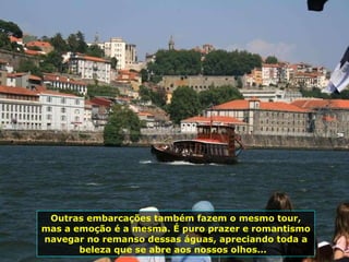 Outras embarcações também fazem o mesmo tour, mas a emoção é a mesma. É puro prazer e romantismo navegar no remanso dessas águas, apreciando toda a beleza que se abre aos nossos olhos...  