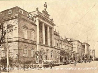 Hospital de Santo António. Actualmente remodelado e aumentado
 