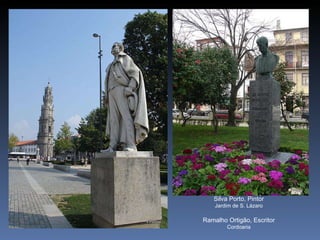 Silva Porto, Pintor Jardim de S. Lázaro Ramalho Ortigão, Escritor Cordoaria 