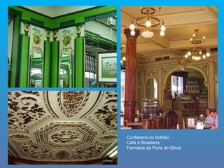 Confeitaria do Bolhão Café A Brasileira Farmácia da Porta do Olival 