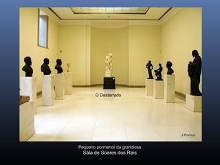 Pequeno pormenor da grandiosa
Sala de Soares dos Reis
O Desterrado
 
