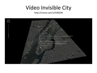 Vídeo Invisible City http://vimeo.com/13596549 