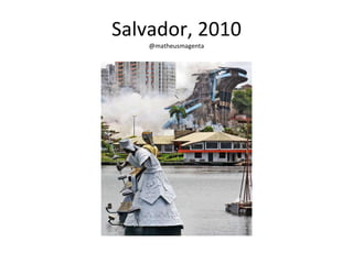 Salvador, 2010 @matheusmagenta 