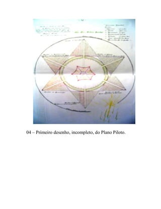 04 – Primeiro desenho, incompleto, do Plano Piloto.
 