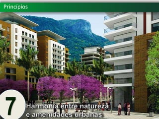 PrincípiosCalçadas amplas – Rede elétrica subterrânea Iluminação com Leds- Paisagismo3EspaçosPúblicosAtraentes e Seguros