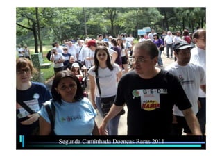 Segunda Caminhada Doenças Raras 2011

 