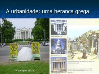 A urbanidade: uma herança grega Washington  (EUA) 