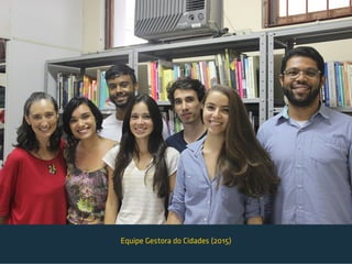 Equipe Gestora do Cidades (2015)
 