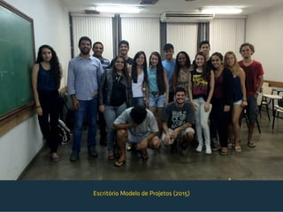 Escritório Modelo de Projetos (2015)
 