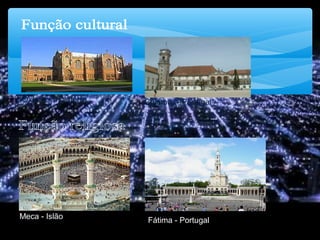 Oxford - Inglaterra Coimbra - Portugal
Meca - Islão Fátima - Portugal
 