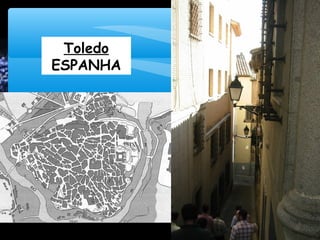 Toledo
ESPANHA
PLANTA DA CIDADE DE TOLEDO
FONTE: LEMOS, Jorge (2002); População e Povoamento; Lisboa: Plátano Editora.
 