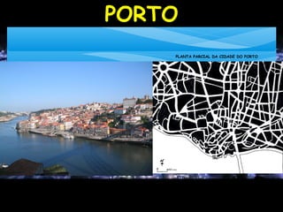 PORTO
FONTE: www.iceis.org
PLANTA PARCIAL DA CIDADE DO PORTO
 